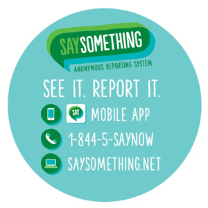 Say Something Report line 1-844-5- SAY NOW